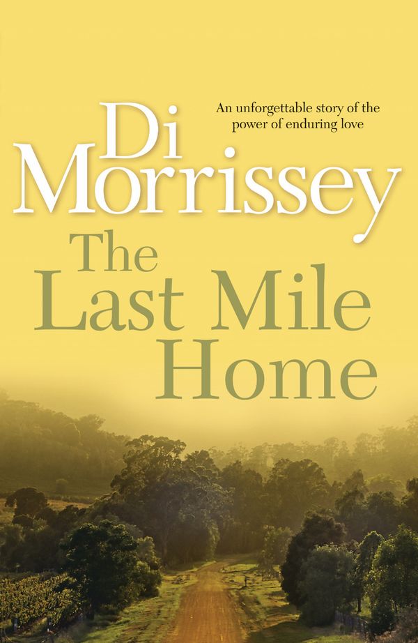 Cover Art for 9780330424530, The Last Mile Home by Di Morrissey