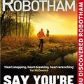 Cover Art for 9780748130030, Say You're Sorry by Michael Robotham