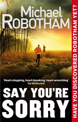 Cover Art for 9780748130030, Say You're Sorry by Michael Robotham