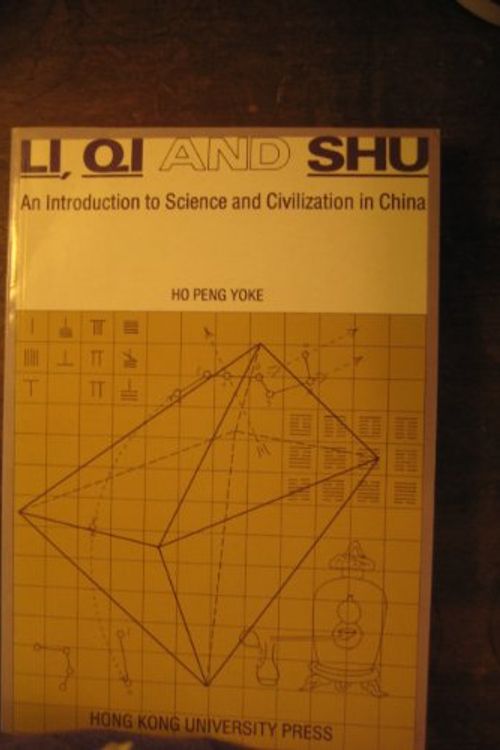 Cover Art for 9789622091191, Li, Qi and Shu: Introduction to Science and Civilization in China by Ho Peng Yoke
