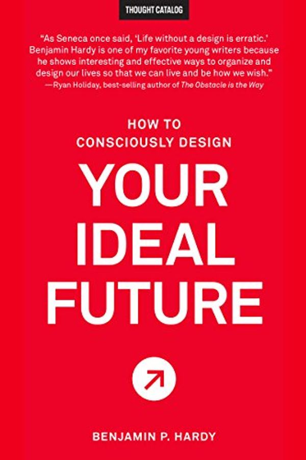Cover Art for B01CREK448, How to Consciously Design Your Ideal Future by Benjamin P. Hardy