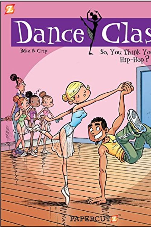 Cover Art for 9781597072540, Dance Class Graphic Novel #1: So, You Think You Can Hip-Hop by Beka