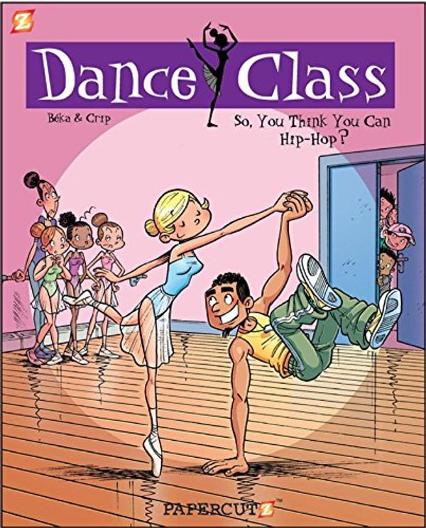 Cover Art for 9781597072540, Dance Class Graphic Novel #1: So, You Think You Can Hip-Hop by Beka