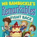 Cover Art for 9780143785873, Mr Bambuckle's Remarkables Fight Back by Tim Harris