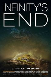 Cover Art for 9781781085752, Infinity's End by Jonathan Strahan