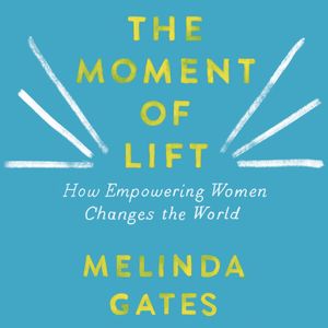 Cover Art for 9781760783327, The Moment of Lift by Melinda Gates