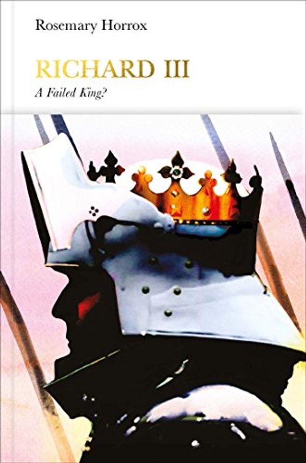 Cover Art for B084TFC8MJ, Richard III (Penguin Monarchs): A Failed King? by Rosemary Horrox