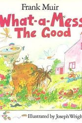 Cover Art for 9780843110395, What-A-Mess the Good by Frank Muir