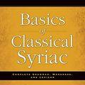 Cover Art for 0025986527860, Basics of Classical Syriac: Complete Grammar, Workbook, and Lexicon by Steven C. Hallam