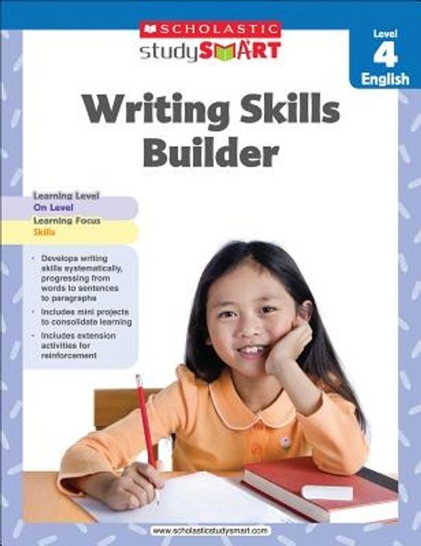 Cover Art for 9789810732820, Scholastic Study Smart Writing Skills Builder Level 4 by Scholastic Inc.