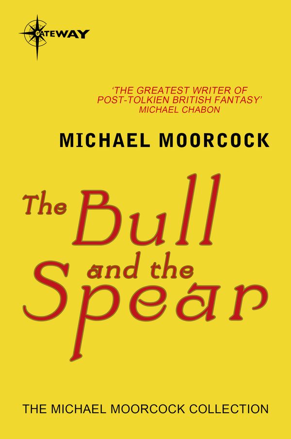 Cover Art for 9780575105164, The Bull and the Spear by Michael Moorcock