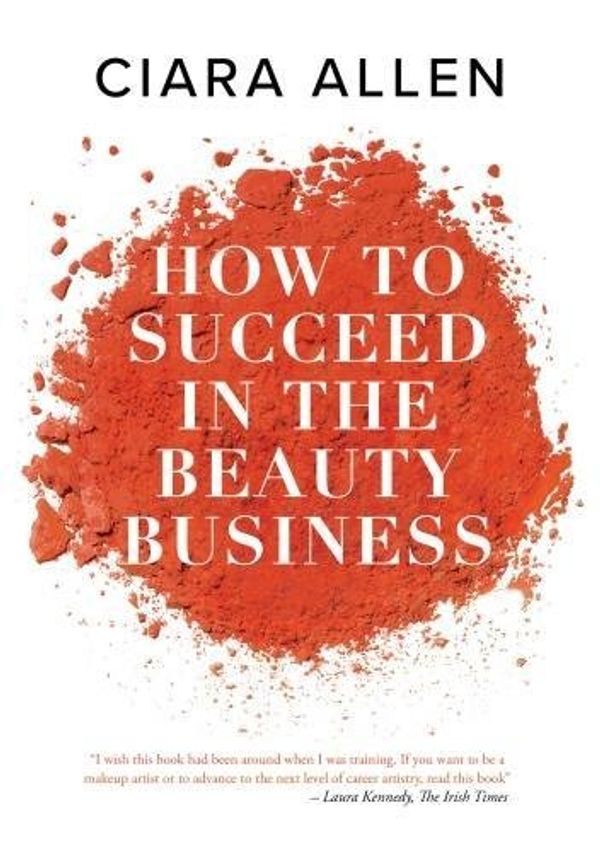 Cover Art for 9781527213135, How to succeed in the beauty business by Ciara Allen