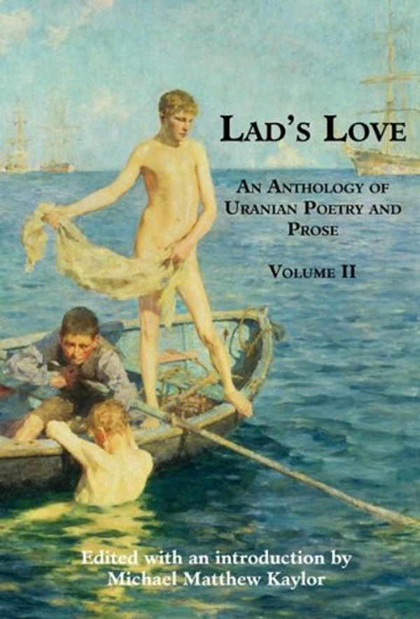 Cover Art for 9781934555965, Lad's Love: An Anthology of Uranian Poetry and Prose, Volume II by Walter Pater