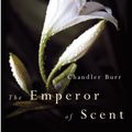 Cover Art for 9780099460237, The Emperor Of Scent by Chandler Burr