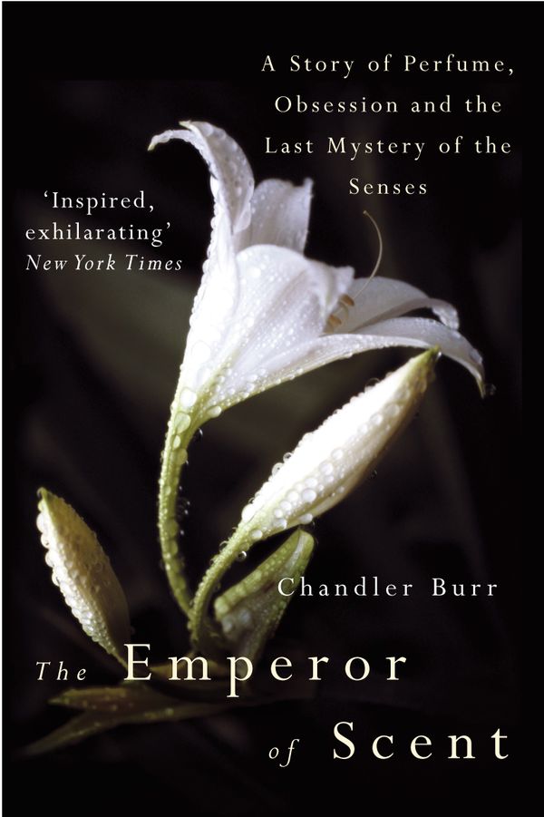 Cover Art for 9780099460237, The Emperor Of Scent by Chandler Burr