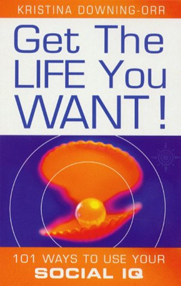 Cover Art for 9780722539910, Get the Life You Want! by Downing-Orr, Dr. Kristina