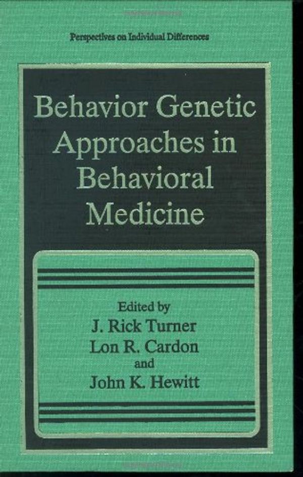 Cover Art for 9780306449697, Behavior Genetic Approaches in Behavioral Medicine by J. Rick Turner