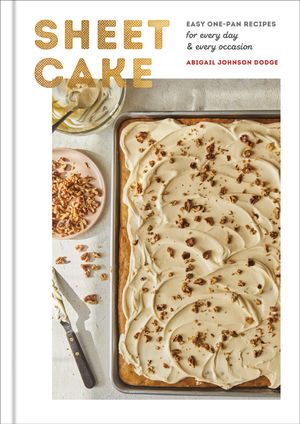 Cover Art for 9780593136102, Sheet Cake: Easy One-Pan Recipes for Every Day and Every Occasion by Abigail Johnson Dodge