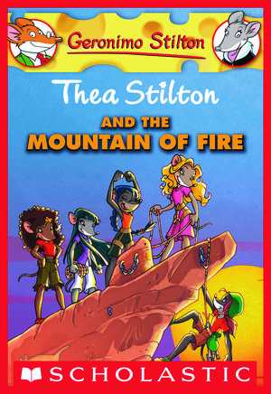 Cover Art for 9780545393805, Thea Stilton and the Mountain of Fire: A Geronimo Stilton Adventure by Thea Stilton