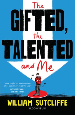 Cover Art for 9781408890202, The Gifted, the Talented and Me by William Sutcliffe