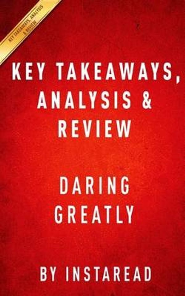Cover Art for 9781516992201, Daring GreatlyBy Brene Brown - Key Takeaways, Analysis & Revi... by Instaread