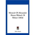 Cover Art for 9781161898576, Memoir of Alexander Henry Rhind, of Sibster (1864) by John Stuart