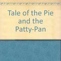 Cover Art for 9780723206316, Tale of the Pie and Patty-Pan by Beatrix Potter