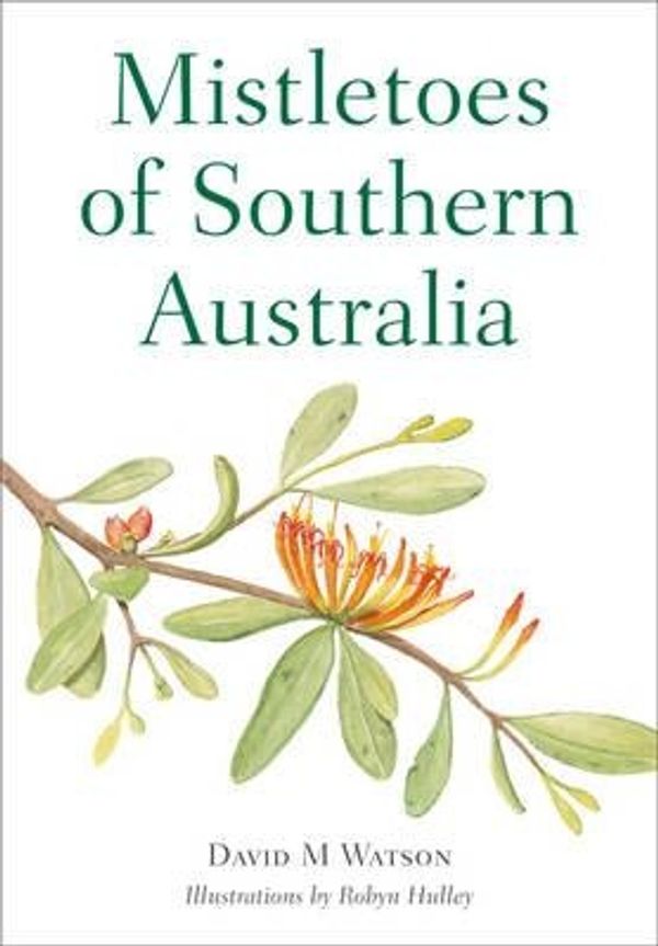 Cover Art for 9780643095939, Mistletoes of Southern Australia by David M. Watson