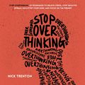 Cover Art for B08YFLNXMV, Stop Overthinking by Nick Trenton