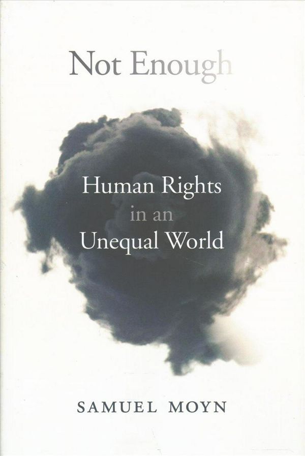 Cover Art for 9780674737563, Not EnoughHuman Rights in an Unequal World by Samuel Moyn