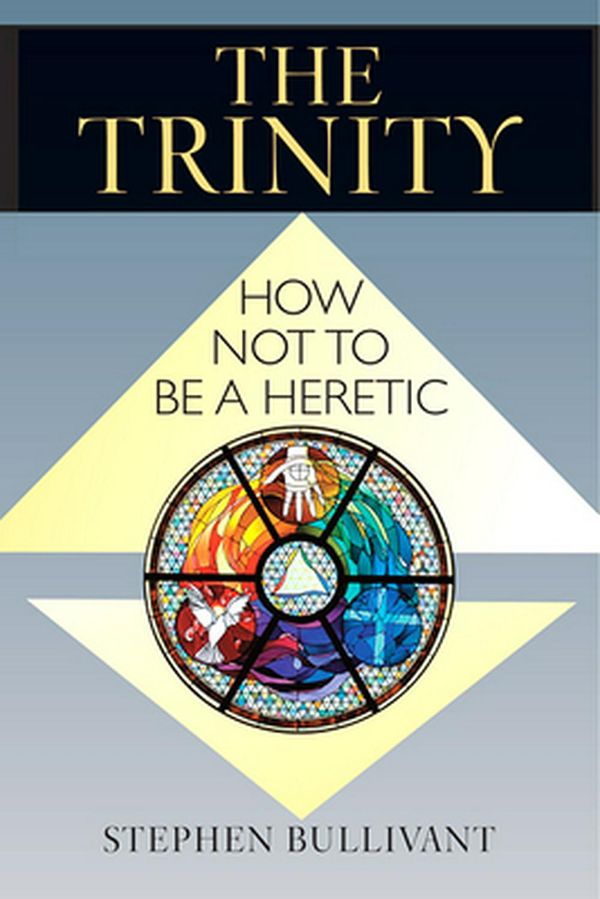 Cover Art for 9780809149339, The Trinity: How Not to Be a Heretic by Stephen Bullivant