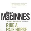 Cover Art for B00F1W07XW, Ride a Pale Horse by Helen Macinnes