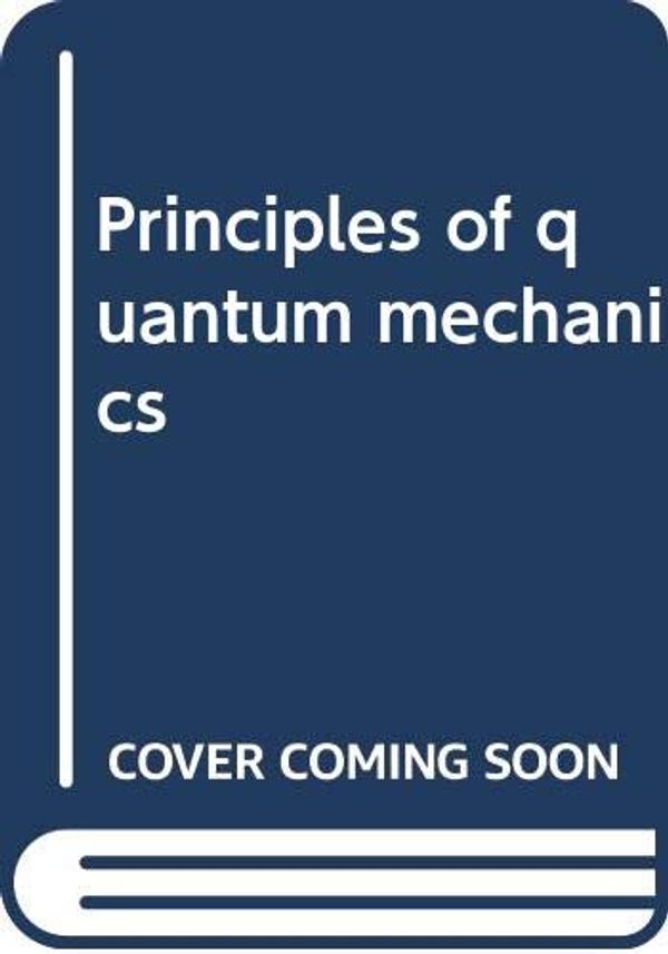 Cover Art for B0007DONM6, The Principles of Quantum Mechanics. Third Edition by D. I Blokhintsev