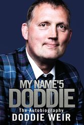 Cover Art for 9781785302428, My Name’5 DODDIE: The Autobiography by Doddie Weir