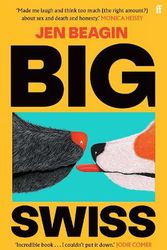 Cover Art for 9780571378579, Big Swiss: 'Incredible book. . . I couldn't put it down.' Jodie Comer by Jen Beagin