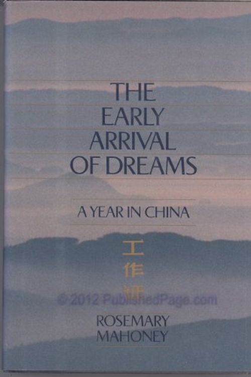 Cover Art for 9780449905524, The Early Arrival of Dreams: A Year in China by Rosemary Mahoney