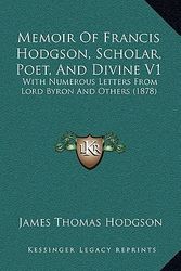 Cover Art for 9781165511839, Memoir of Francis Hodgson, Scholar, Poet, and Divine V1 by James Thomas Hodgson