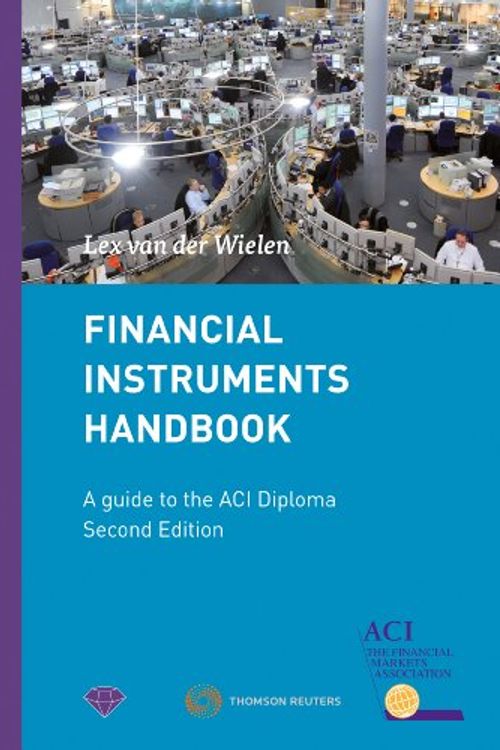 Cover Art for 9789081635134, Financial Instruments Handbook - A Guide to the ACI Diploma by Lex van der Wielen