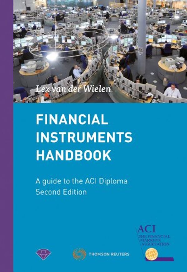 Cover Art for 9789081635134, Financial Instruments Handbook - A Guide to the ACI Diploma by Lex van der Wielen