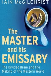 Cover Art for 9780300188370, The Master and His Emissary by Iain McGilchrist