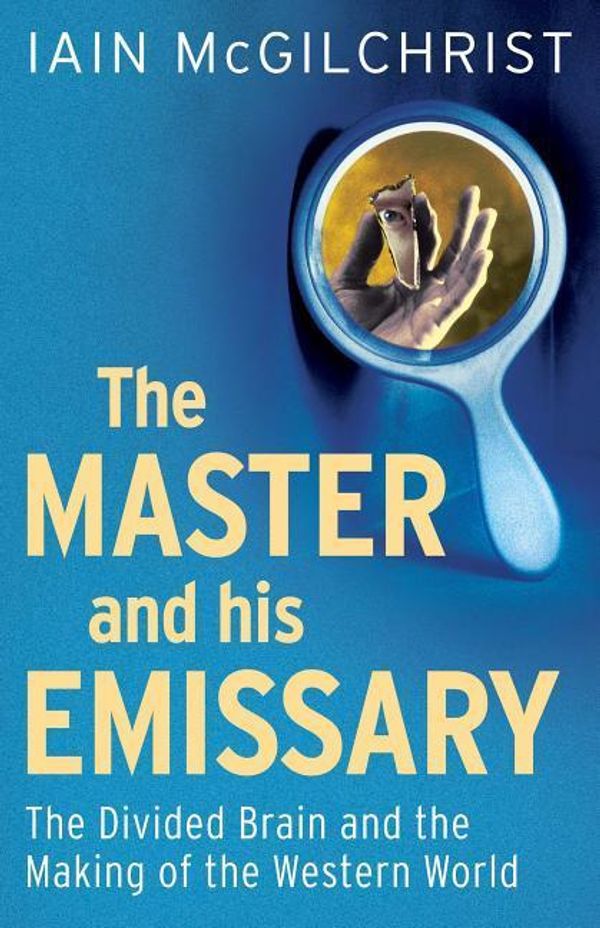 Cover Art for 9780300188370, The Master and His Emissary by Iain McGilchrist