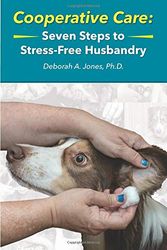 Cover Art for 9780578423135, Cooperative Care: Seven Steps to Stress-Free Husbandry by Jones Ph.D., Deborah