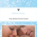 Cover Art for 9781460826126, The Bridesmaid's Baby by Barbara Hannay