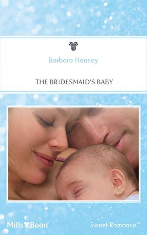Cover Art for 9781460826126, The Bridesmaid's Baby by Barbara Hannay