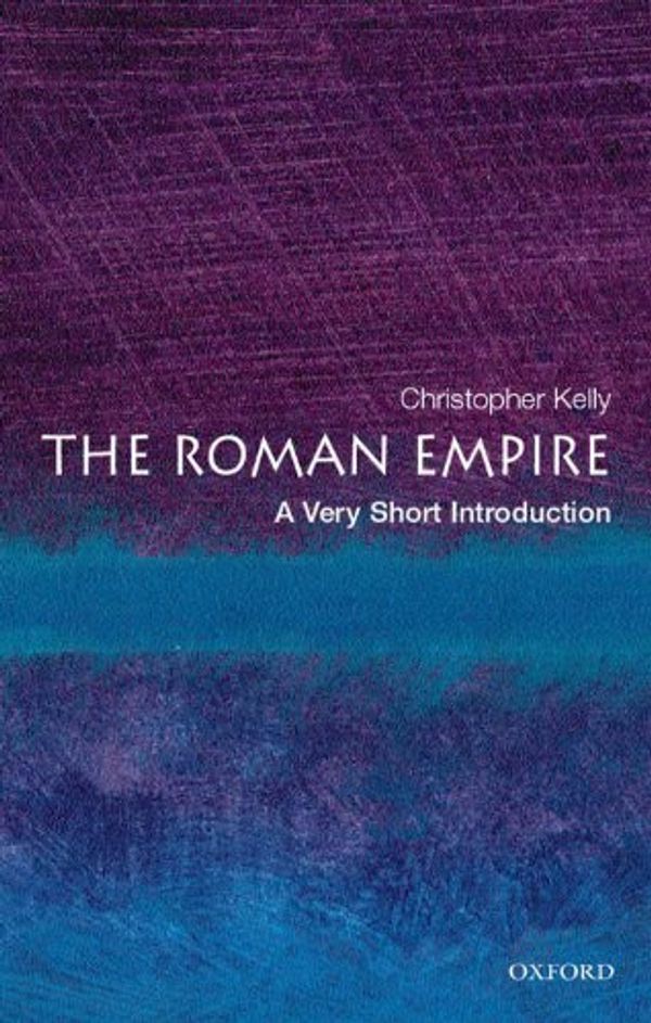 Cover Art for B000SEW24U, The Roman Empire: A Very Short Introduction (Very Short Introductions) by Christopher Kelly