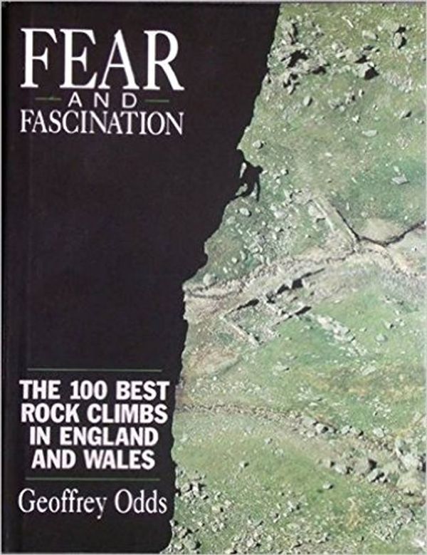 Cover Art for 9781852236076, Fear and Fascination : The 100 Best Rock Climbs in England and Wales by Geoffrey Odds