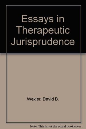 Cover Art for 9780890894590, Essays in Therapeutic Jurisprudence by David B. Wexler