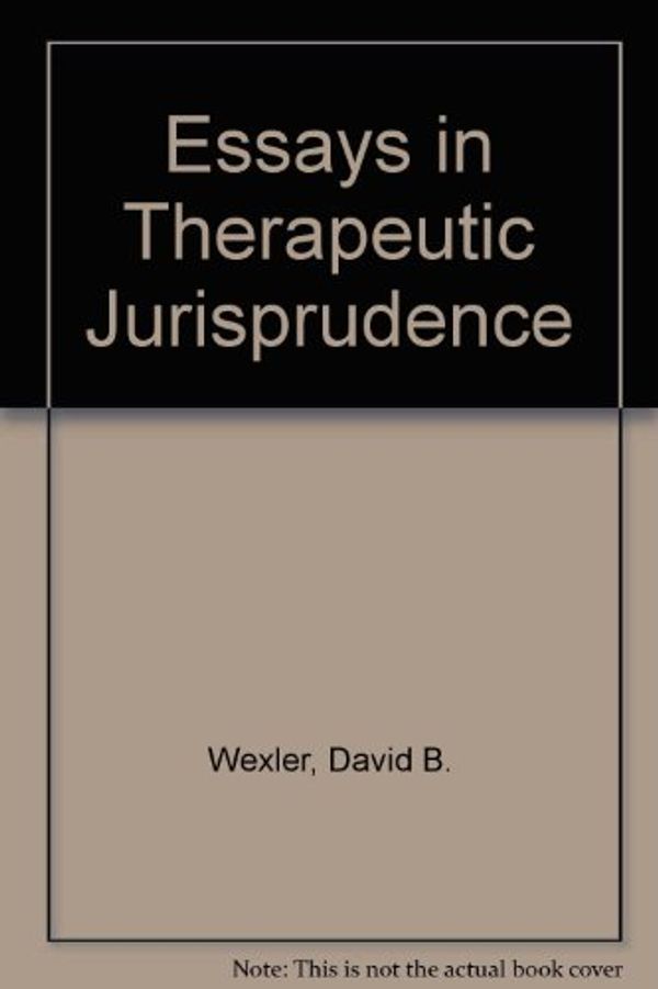 Cover Art for 9780890894590, Essays in Therapeutic Jurisprudence by David B. Wexler