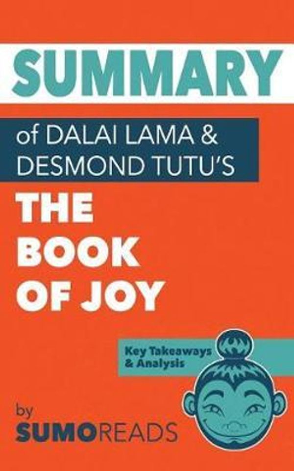 Cover Art for 9781546880110, Summary of Dalai Lama & Desmond Tutu's Book of JoyKey Takeaways & Analysis by Sumoreads