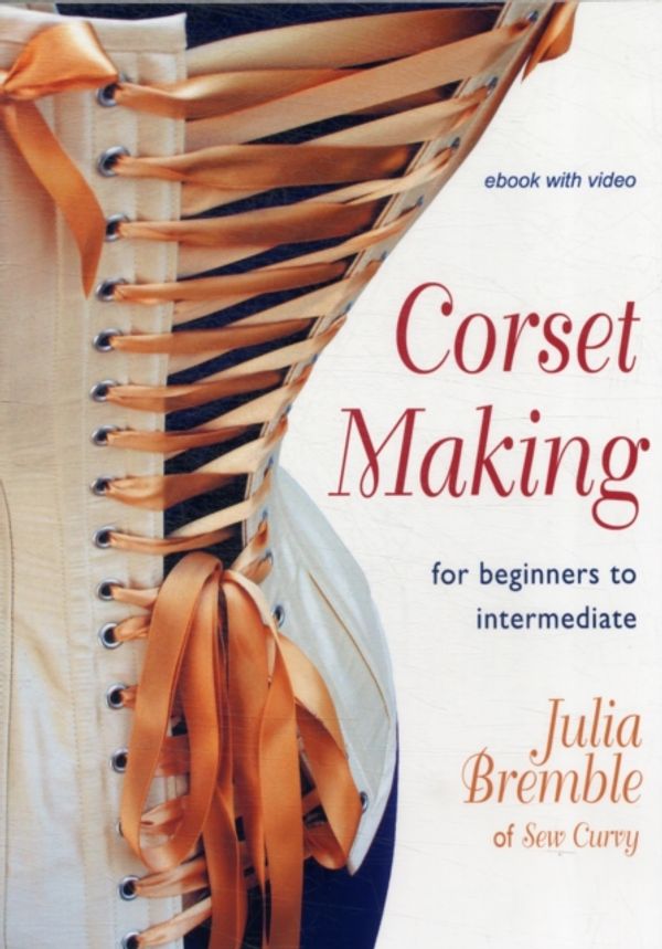Cover Art for 9781906314231, Corset Making by Julia Bremble